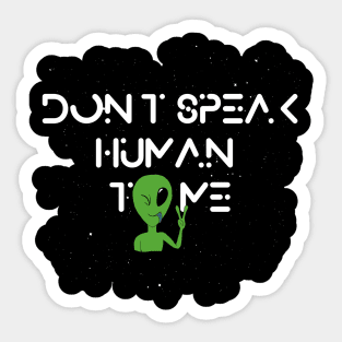 Don't speak Human to me Sticker